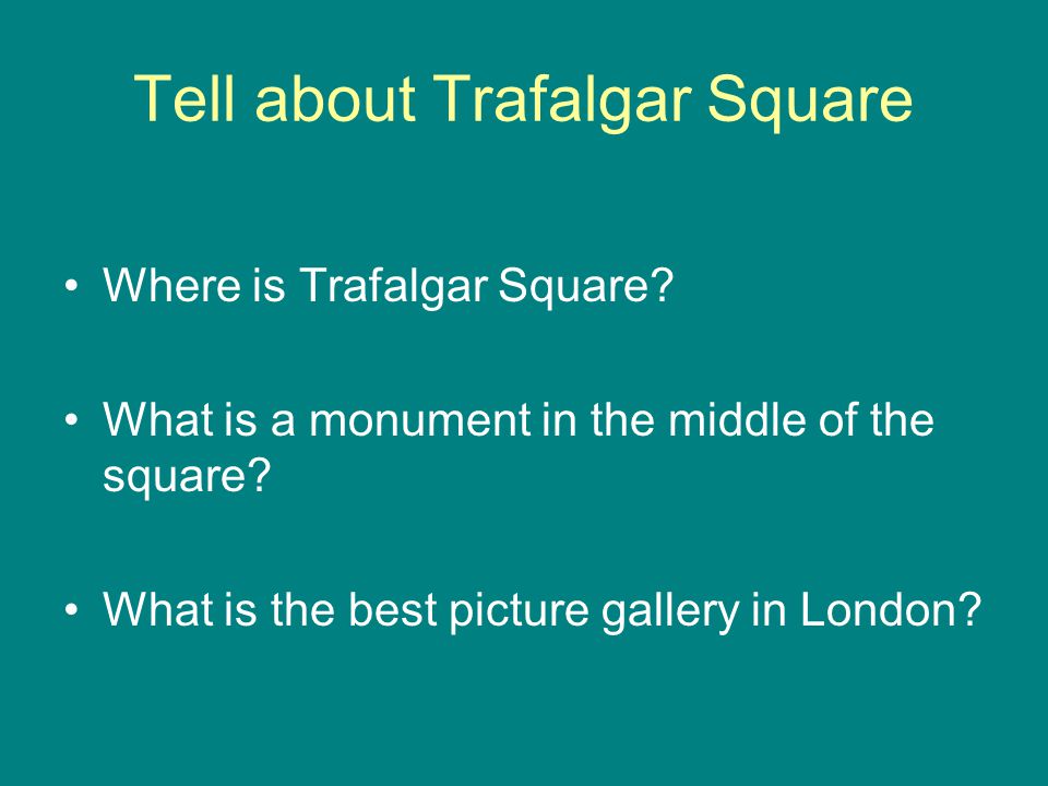 Tell about Trafalgar Square Where is Trafalgar Square.