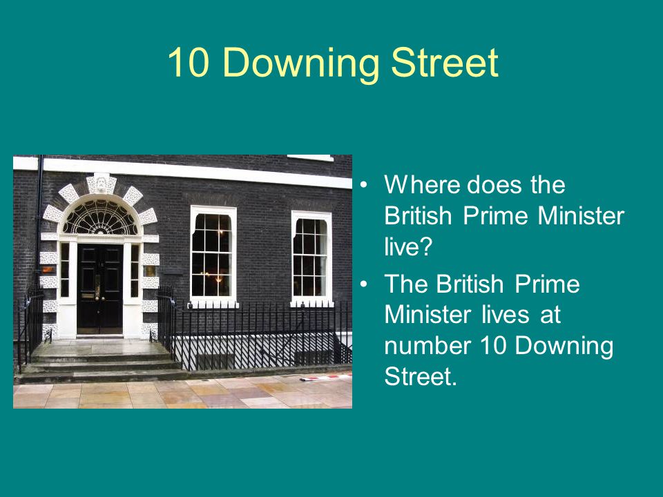 10 Downing Street Where does the British Prime Minister live.