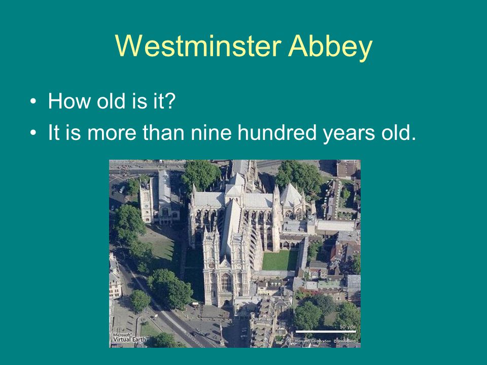Westminster Abbey How old is it It is more than nine hundred years old.