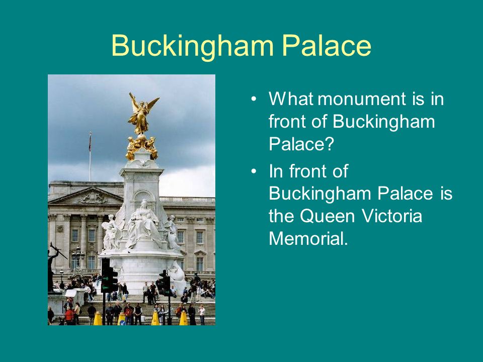 Buckingham Palace What monument is in front of Buckingham Palace.