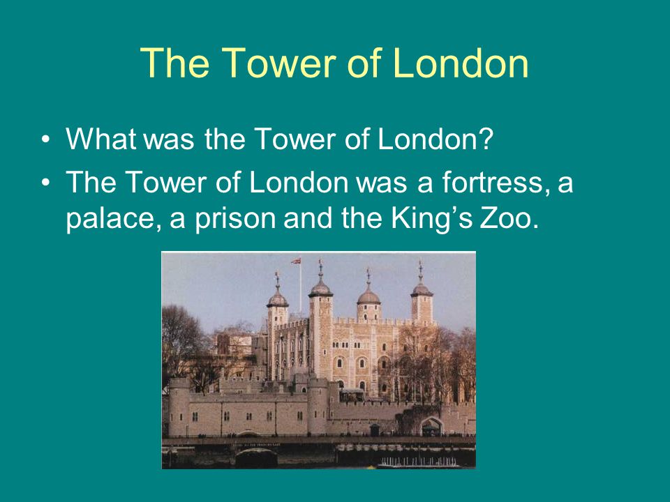 The Tower of London What was the Tower of London.