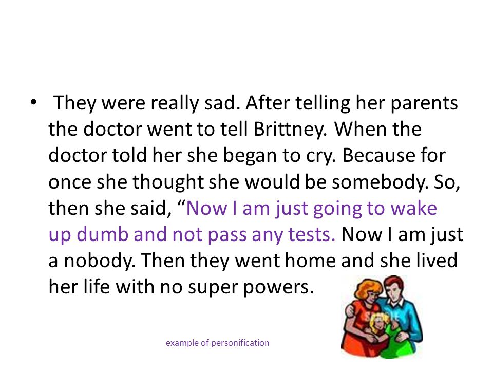 They were really sad. After telling her parents the doctor went to tell Brittney.