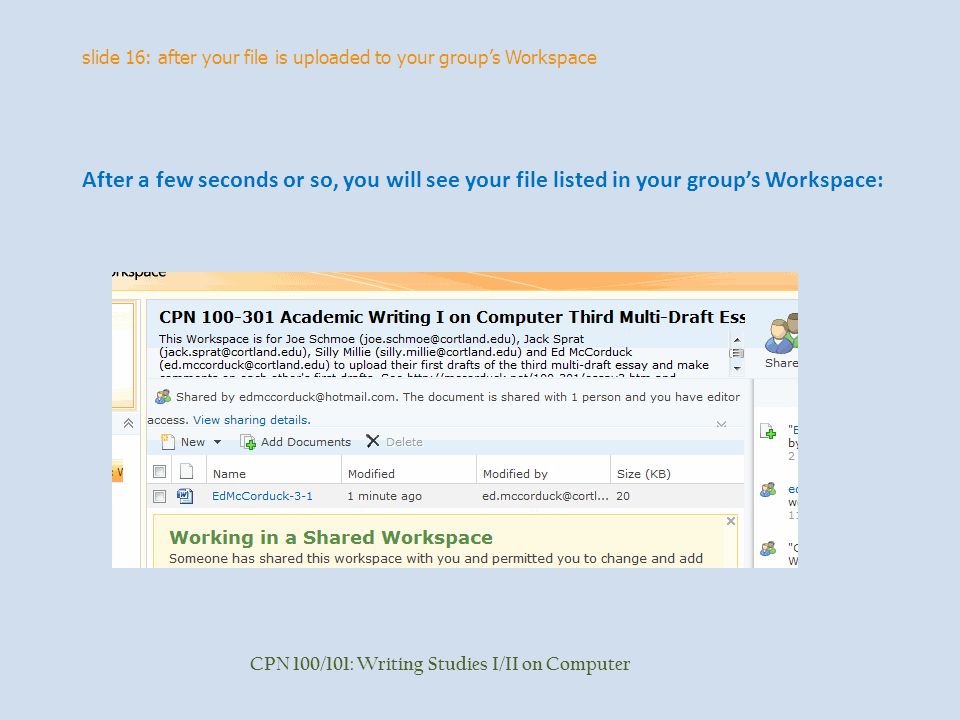 slide 16: after your file is uploaded to your group’s Workspace CPN 100/101: Writing Studies I/II on Computer After a few seconds or so, you will see your file listed in your group’s Workspace: