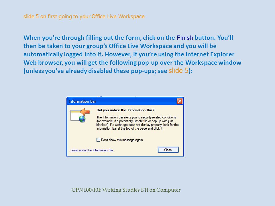 slide 5 on first going to your Office Live Workspace CPN 100/101: Writing Studies I/II on Computer When you’re through filling out the form, click on the Finish button.