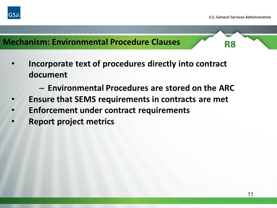 11 Incorporate text of procedures directly into contract document – Environmental Procedures are stored on the ARC Ensure that SEMS requirements in contracts are met Enforcement under contract requirements Report project metrics Mechanism: Environmental Procedure Clauses