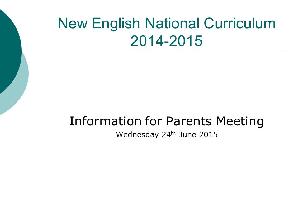 New English National Curriculum Information for Parents Meeting Wednesday 24 th June 2015