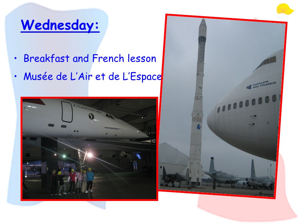 Wednesday: Breakfast and French lesson Musée de L’Air et de L’Espace