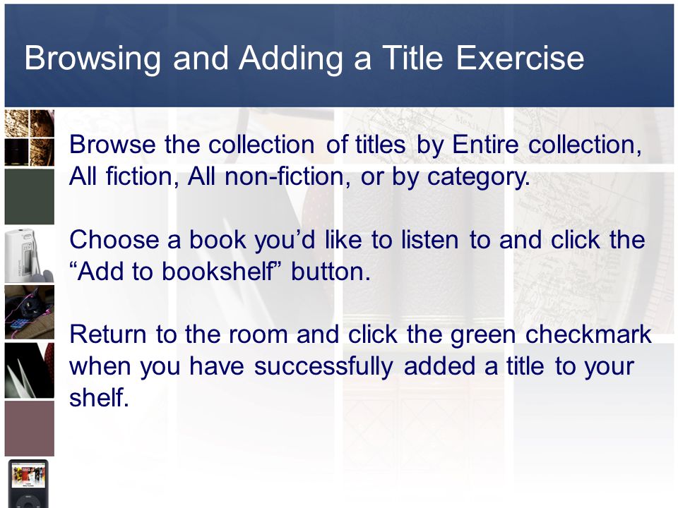 Browsing and Adding a Title Exercise Browse the collection of titles by Entire collection, All fiction, All non-fiction, or by category.