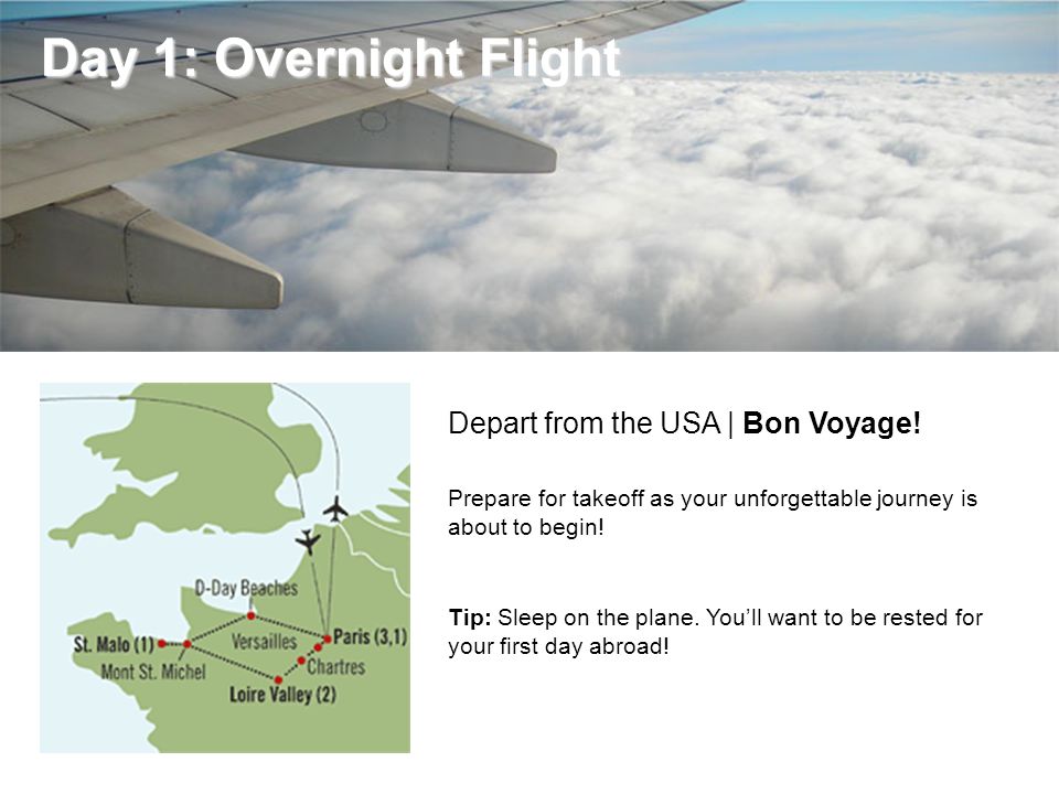 Day 1: Overnight Flight Day 1: Overnight Flight Depart from the USA | Bon Voyage.