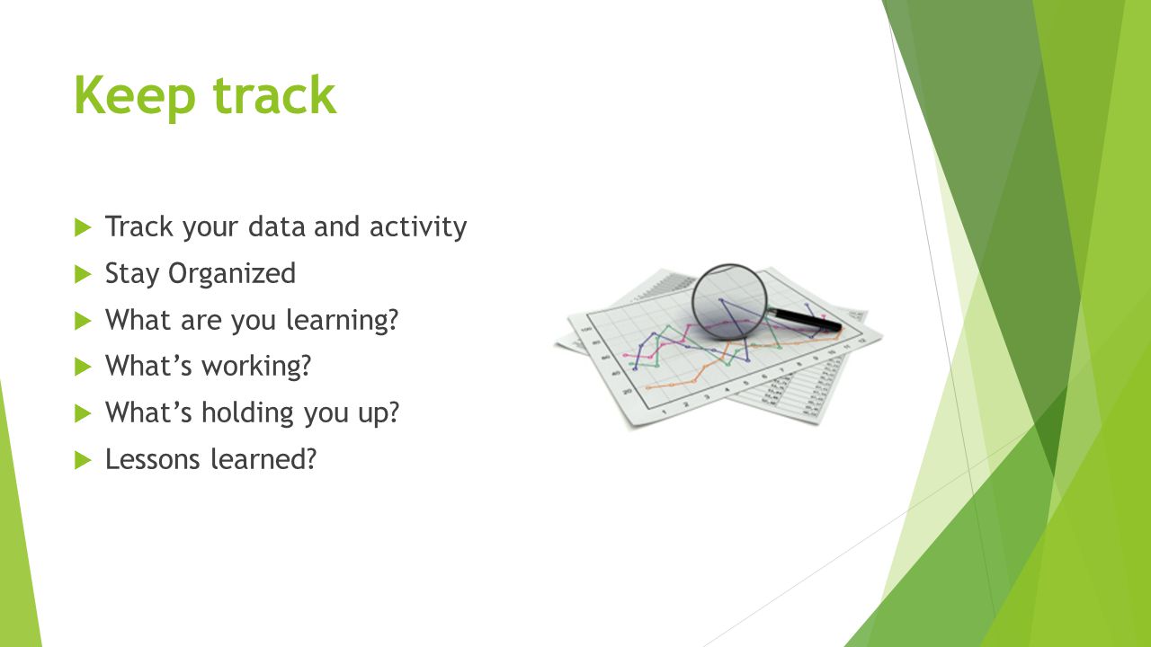 Keep track  Track your data and activity  Stay Organized  What are you learning.