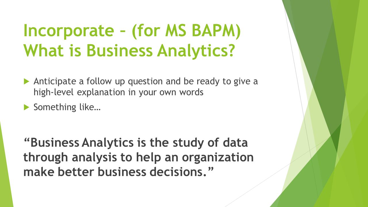 Incorporate – (for MS BAPM) What is Business Analytics.