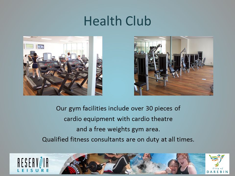 Health Club Our gym facilities include over 30 pieces of cardio equipment with cardio theatre and a free weights gym area.