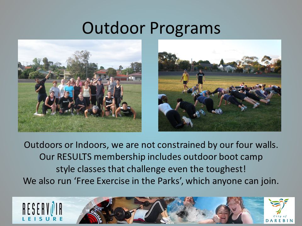 Outdoor Programs Outdoors or Indoors, we are not constrained by our four walls.