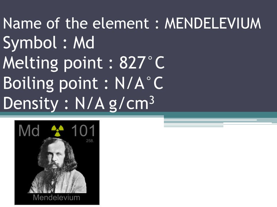 Name of the element : FERMIUM Symbol : Fm Melting point : 1527°C Boiling point : N/A°C Density : N/A g/cm 3