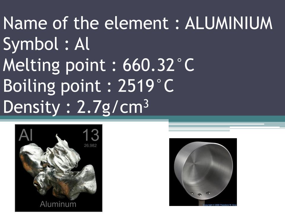 Name of the element : MAGNISIUM Symbol : Mg Melting point : 650°C Boiling point : 1090°C Density : 1.738g/cm 3