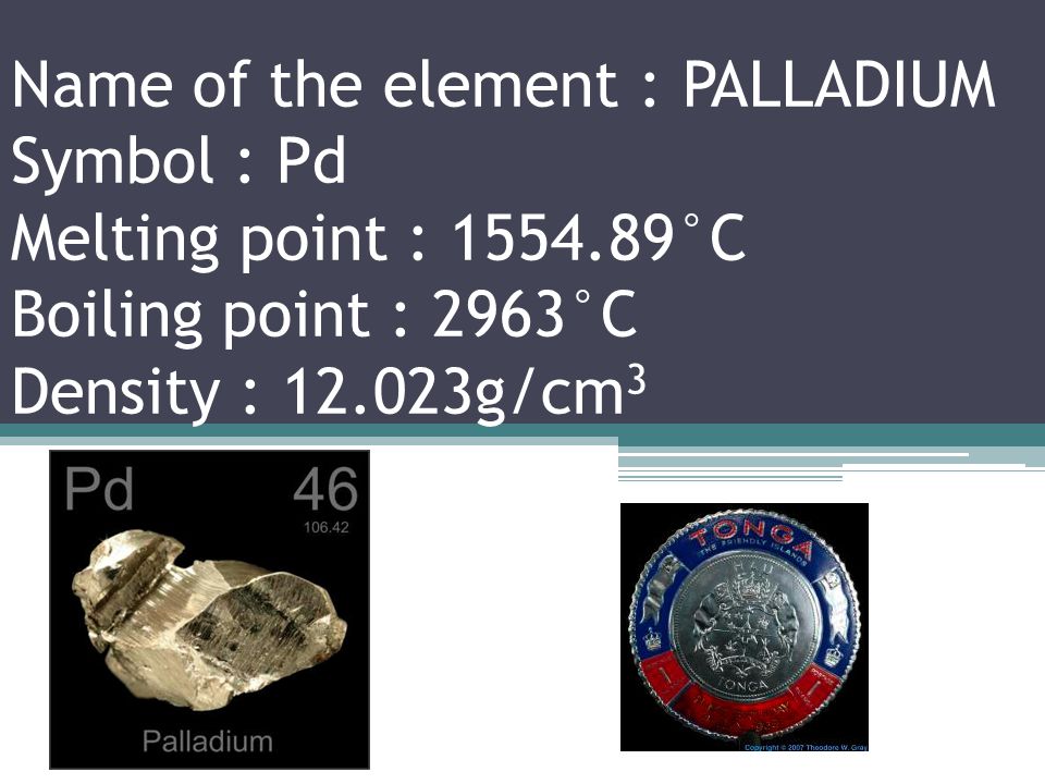 Name of the element : RHODIUM Symbol : Rh Melting point : 1964°C Boiling point : 3695°C Density : 12.45g/cm 3