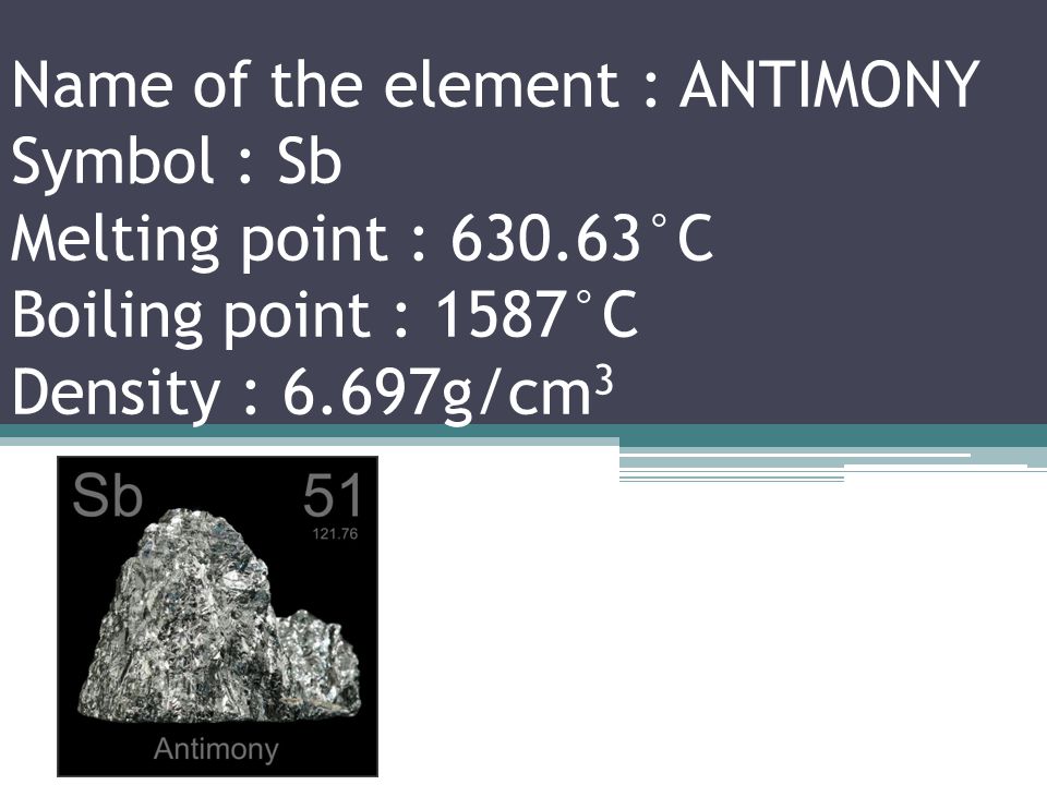 Name of the element : TIN Symbol : Si Melting point : °C Boiling point : 2602°C Density : 7.31g/cm 3