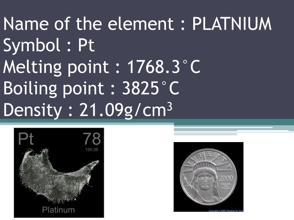 Name of the element : IRIDIUM Symbol : Ir Melting point : 2466°C Boiling point : 4428°C Density : 22.56g/cm 3
