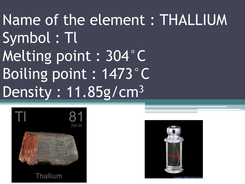 Name of the element : MERCURY Symbol : Hg Melting point : °C Boiling point : °C Density : g/cm 3