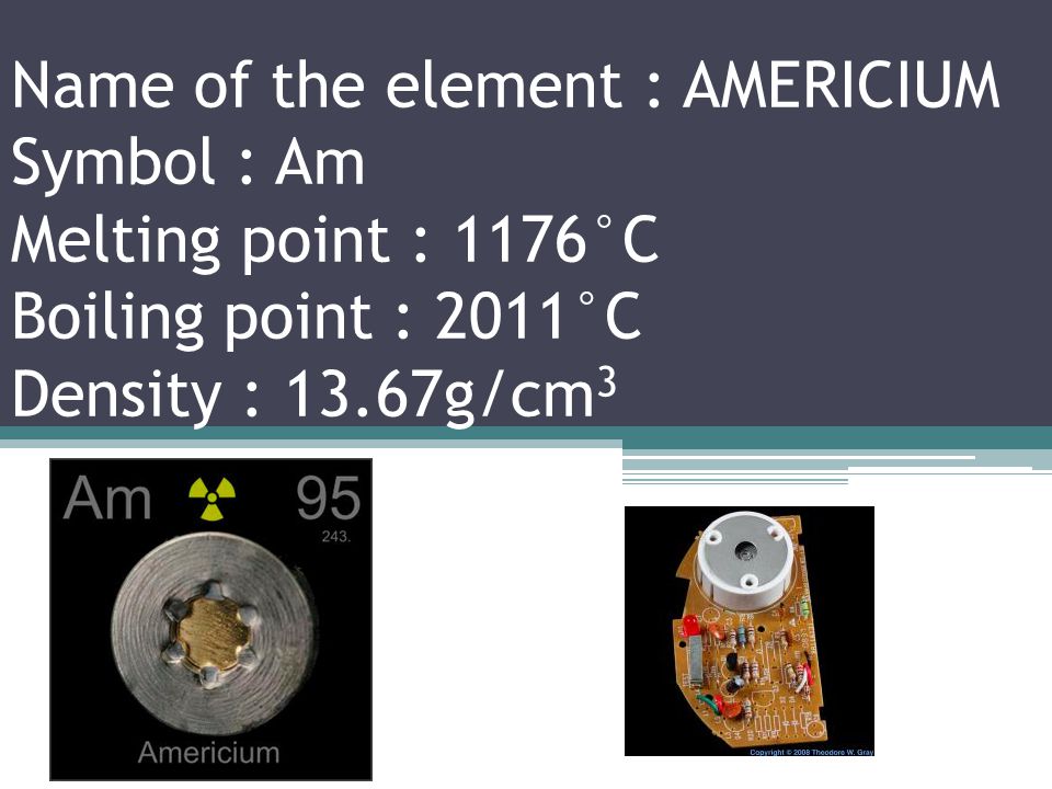 Name of the element : PLUTONIUM Symbol : Pu Melting point : 640°C Boiling point : 3230°C Density : g/cm 3