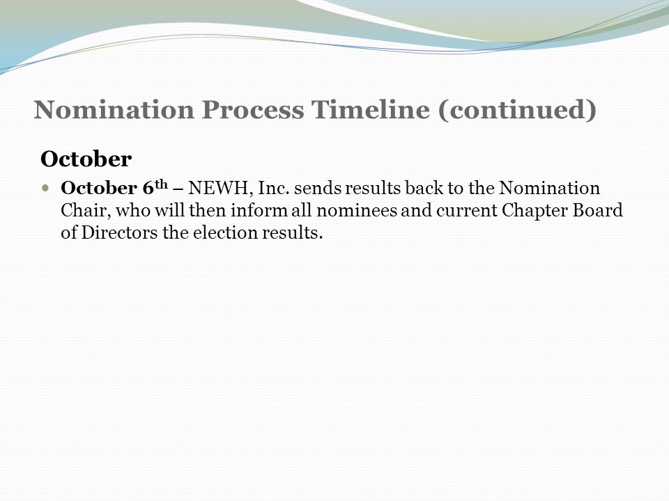 Nomination Process Timeline (continued) October October 6 th – NEWH, Inc.