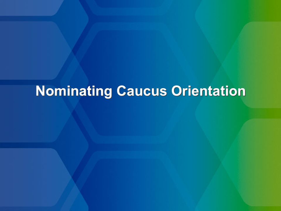Nominating Caucus Orientation