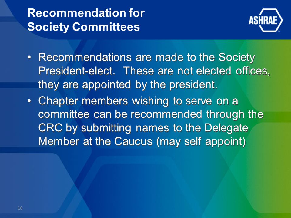 Recommendation for Society Committees Recommendations are made to the Society President-elect.