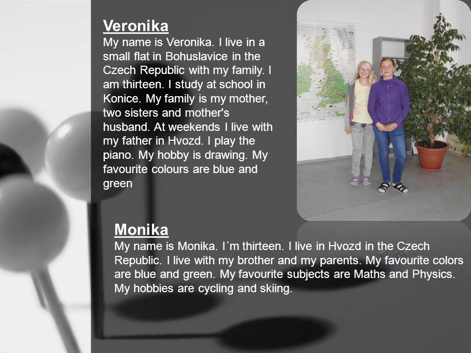 Veronika My name is Veronika.