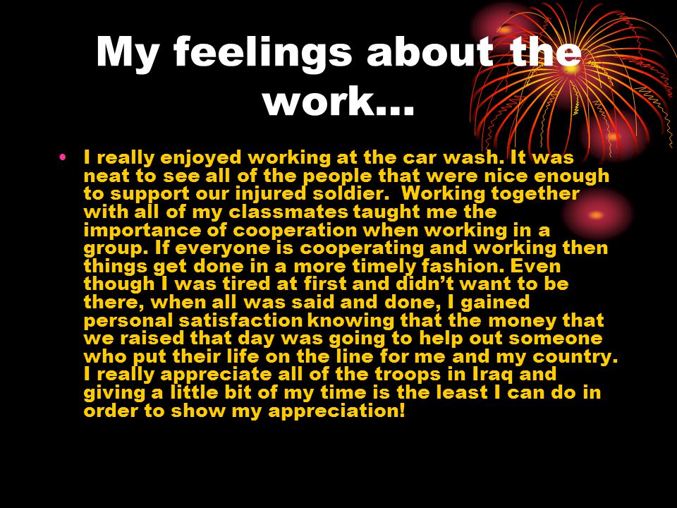 My feelings about the work… I really enjoyed working at the car wash.