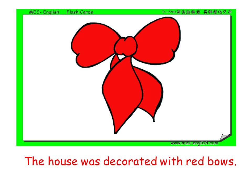 The house was decorated with red bows.