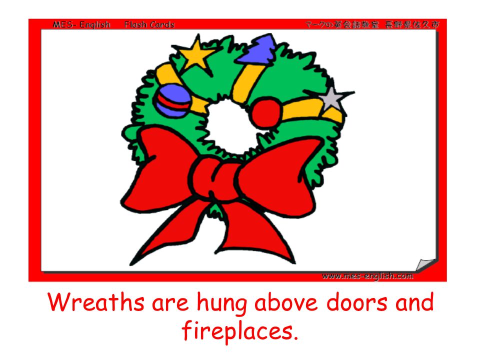 Wreaths are hung above doors and fireplaces.