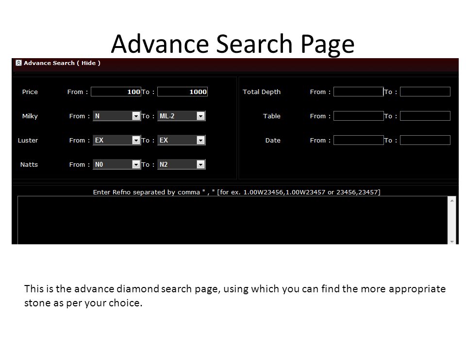 Advance Search Page This is the advance diamond search page, using which you can find the more appropriate stone as per your choice.