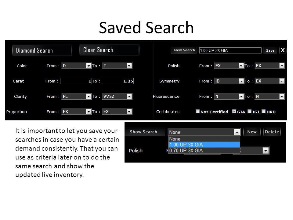 Saved Search It is important to let you save your searches in case you have a certain demand consistently.