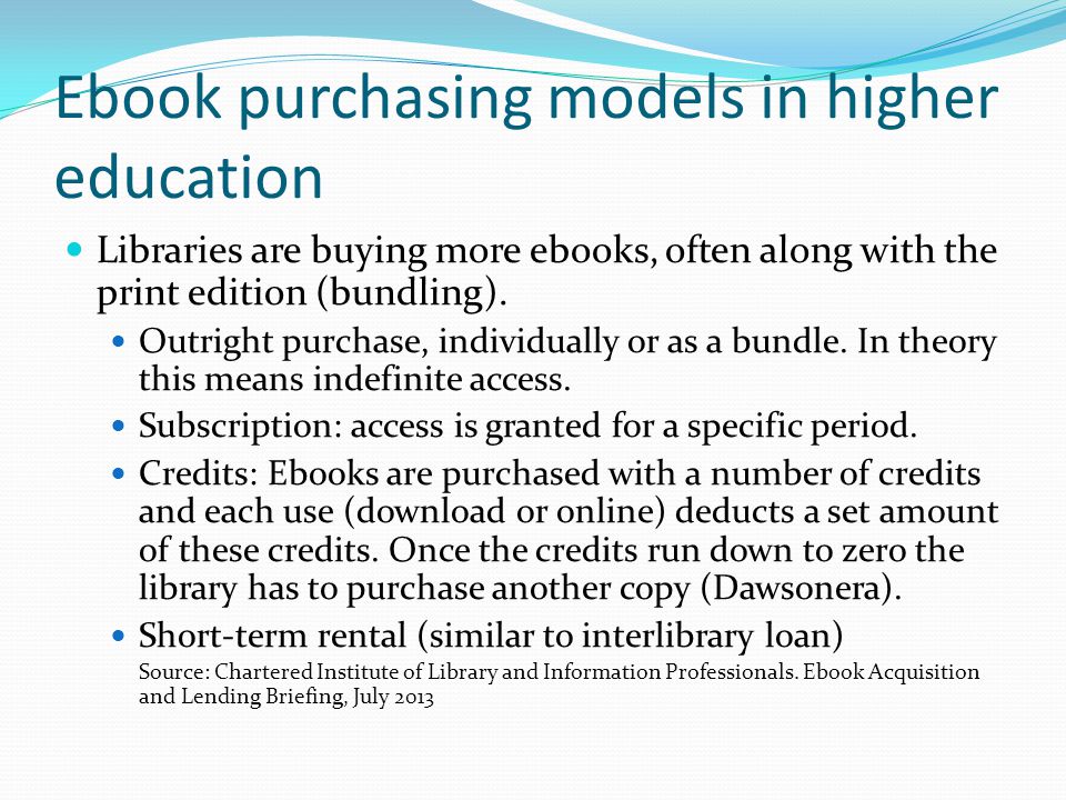 Ebook purchasing models in higher education Libraries are buying more ebooks, often along with the print edition (bundling).