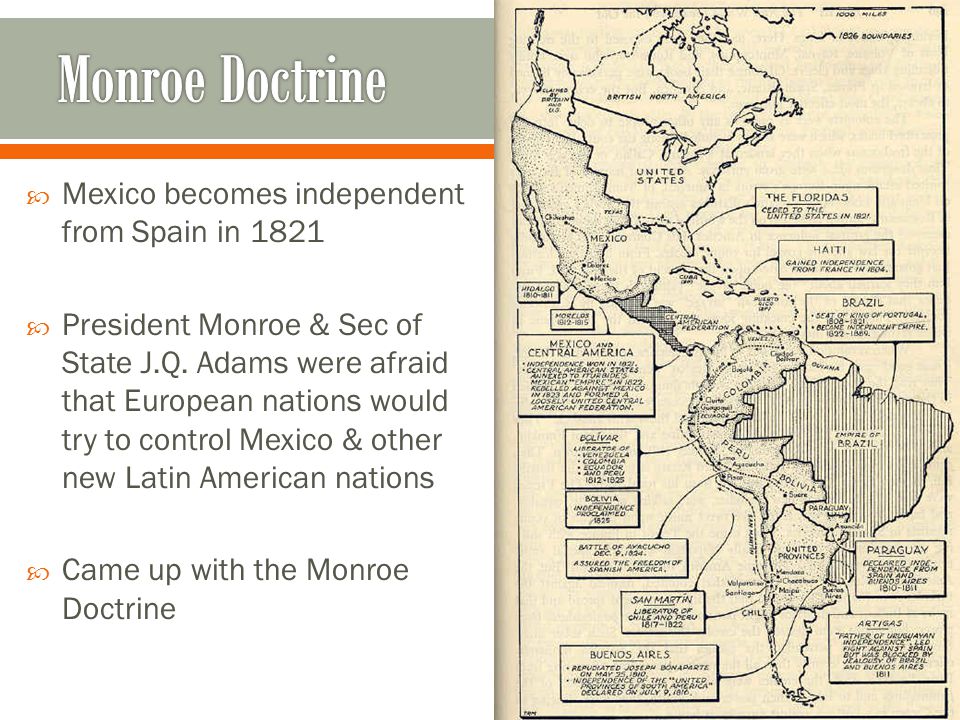  Mexico becomes independent from Spain in 1821  President Monroe & Sec of State J.Q.