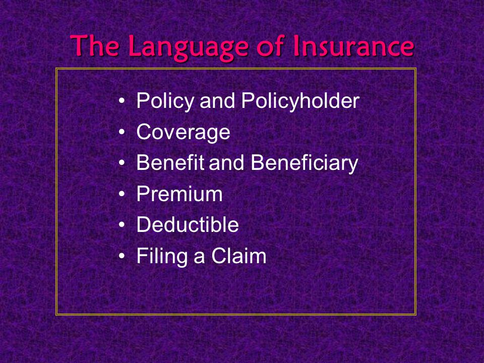 The Language of Insurance Policy and Policyholder Coverage Benefit and Beneficiary Premium Deductible Filing a Claim