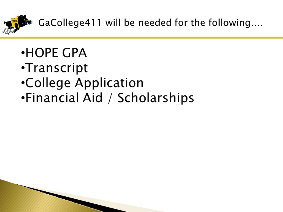 GaCollege411 will be needed for the following….