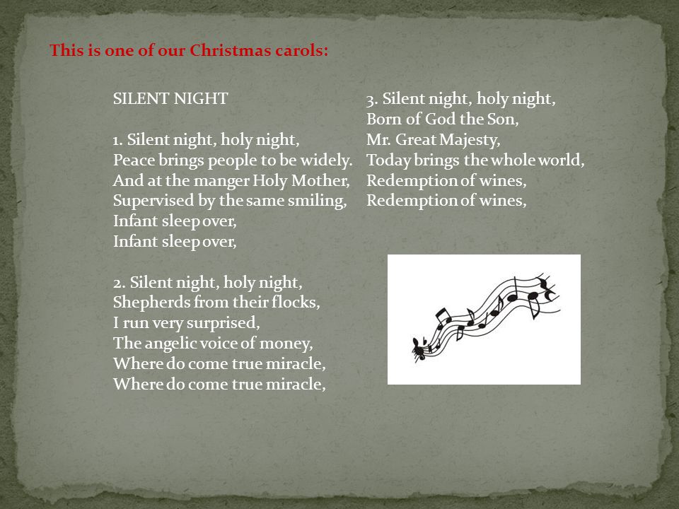 This is one of our Christmas carols: SILENT NIGHT 1.