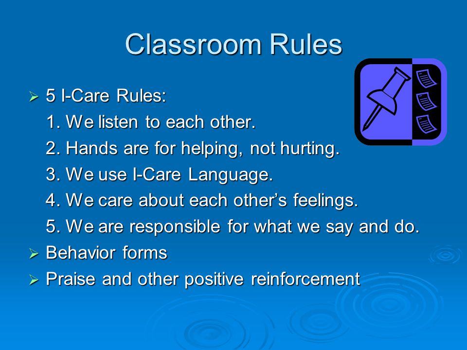 Classroom Rules  5 I-Care Rules: 1. We listen to each other.