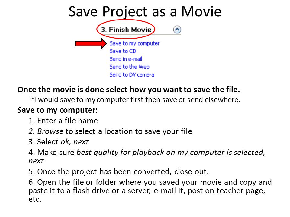 Save Project as a Movie Once the movie is done select how you want to save the file.