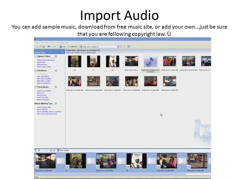 Import Audio You can add sample music, download from free music site, or add your own…just be sure that you are following copyright law.