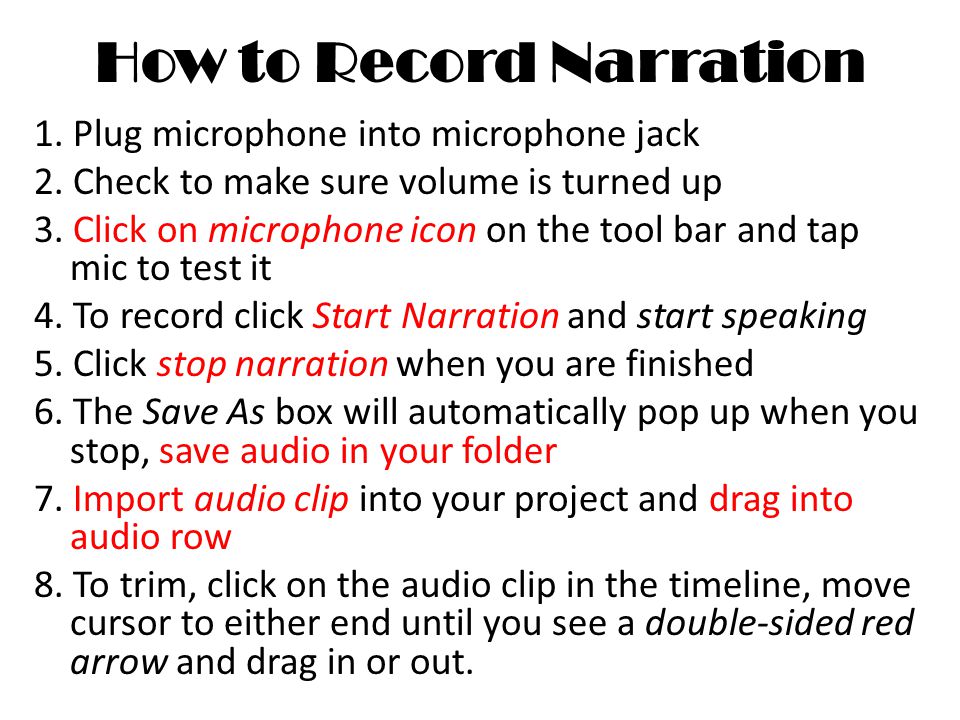 How to Record Narration 1. Plug microphone into microphone jack 2.