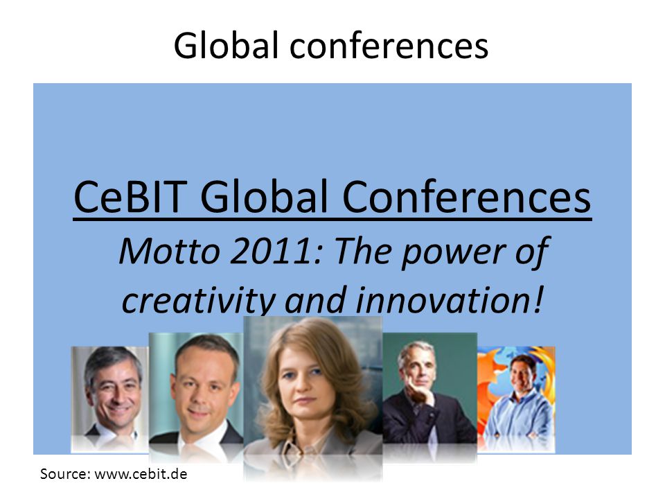 CeBIT Global Conferences Motto 2011: The power of creativity and innovation.