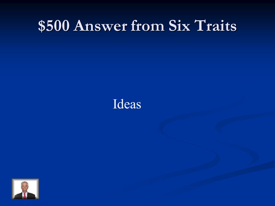 $500 Question from Six Traits Writing that is strong in __________would have a narrow manageable topic.