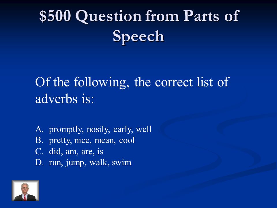$400 Answer from Parts of Speech D.how, when, where, and to what extent