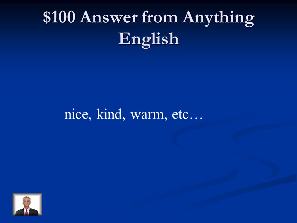 $100 Question from Anything English Give a synonym for the word friendly.
