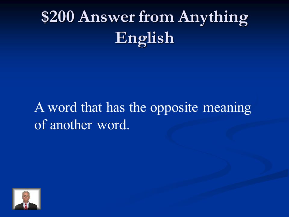 $200 Question from Anything English An antonym is…