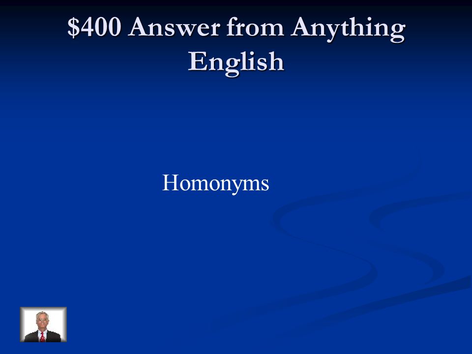 $400 Question from Anything English What do we call the words read and read; which are spelled the same, but have different meanings.