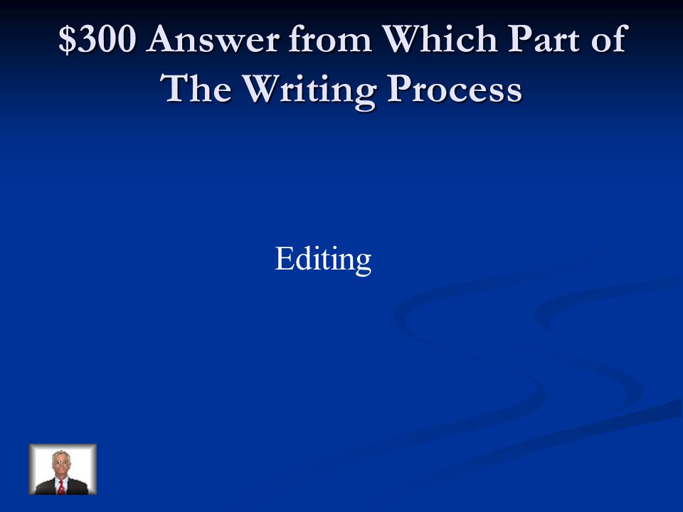 $300 Question from Which Part of The Writing Process Proofreading by the author for punctuation, spelling, and grammar.
