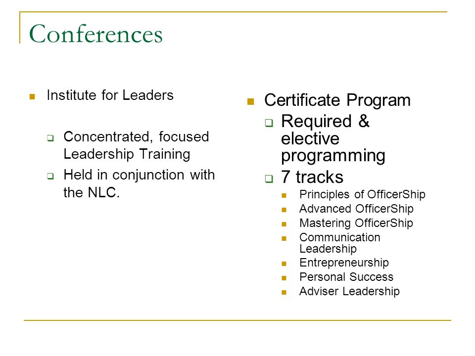 Conferences Institute for Leaders  Concentrated, focused Leadership Training  Held in conjunction with the NLC.